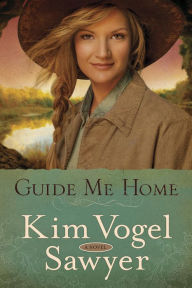 Title: Guide Me Home: A Novel, Author: Kim Vogel Sawyer