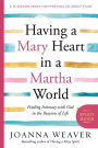 Having a Mary Heart in a Martha World Study Guide: Finding Intimacy with God in the Busyness of Life