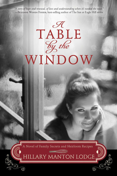 A Table by the Window: Novel of Family Secrets and Heirloom Recipes