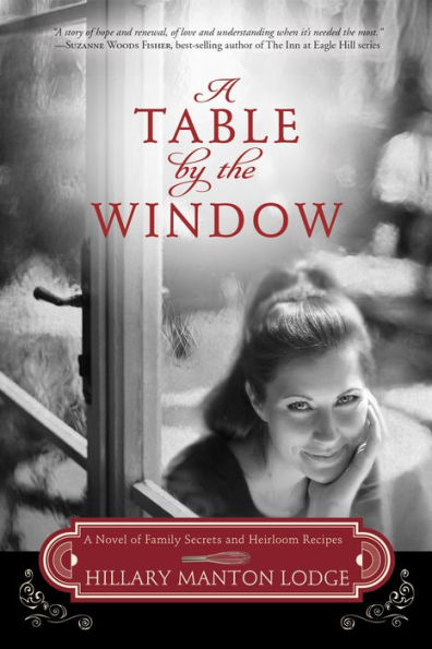 A Table by the Window: A Novel of Family Secrets and Heirloom Recipes