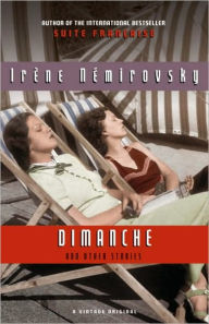 Title: Dimanche and Other Stories, Author: Irene Nemirovsky