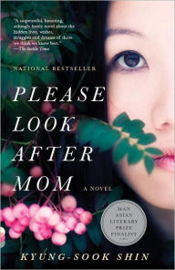 Title: Please Look After Mom: A Novel, Author: Kyung-sook Shin