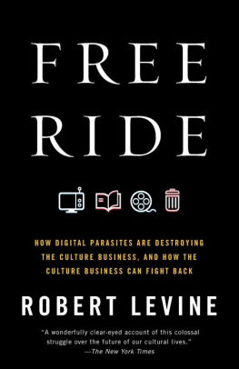 Free Ride How Digital Parasites Are Destroying The