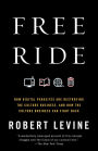 Free Ride: How Digital Parasites Are Destroying the Culture Business, and How the Culture Business Can Fight Back