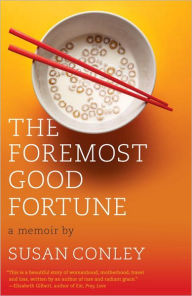 Title: The Foremost Good Fortune: A Memoir, Author: Susan Conley