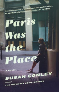 Title: Paris Was the Place, Author: Susan Conley