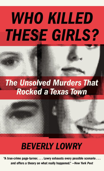 Who Killed These Girls?: The Unsolved Murders That Rocked a Texas Town