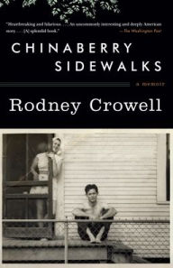 Title: Chinaberry Sidewalks: A Memoir, Author: Rodney Crowell