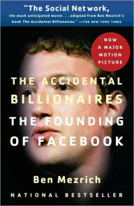 Title: The Accidental Billionaires: The Founding of Facebook: A Tale of Sex, Money, Genius and Betrayal, Author: Ben Mezrich