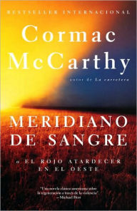 Title: Meridiano de sangre (Blood Meridian, or The Evening Redness in the West), Author: Cormac McCarthy