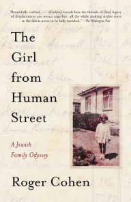 Title: The Girl from Human Street: A Jewish Family Odyssey, Author: Roger Cohen