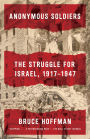 Anonymous Soldiers: The Struggle for Israel, 1917-1947