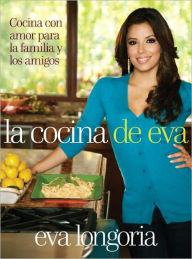 Title: La cocina de Eva: Cocina con amor para la familia y los amigos, Author: Eva Longoria