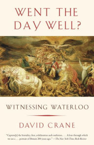 Title: Went the Day Well?: Witnessing Waterloo, Author: David Crane