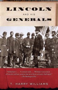 Title: Lincoln and His Generals, Author: T. Harry Williams