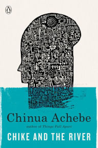 Title: Chike and the River, Author: Chinua Achebe