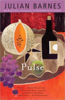 Pulse By Julian Barnes Paperback Barnes Noble