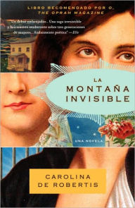 Title: La montaña invisible (The Invisible Mountain), Author: Carolina De Robertis