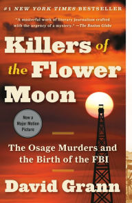 Title: Killers of the Flower Moon: The Osage Murders and the Birth of the FBI, Author: David Grann