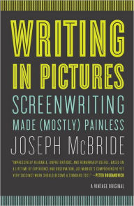 Title: Writing in Pictures: Screenwriting Made (Mostly) Painless, Author: Joseph McBride