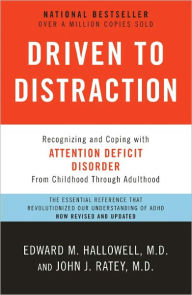 Title: Driven to Distraction (Revised): Recognizing and Coping with Attention Deficit Disorder, Author: Edward M. Hallowell