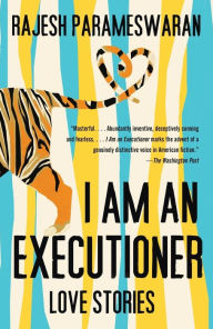 Title: I Am an Executioner: Love Stories, Author: Rajesh Parameswaran