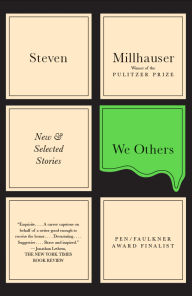 Title: We Others: New and Selected Stories, Author: Steven Millhauser