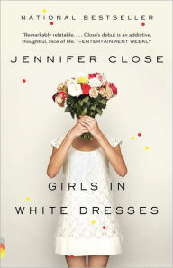 Title: Girls in White Dresses, Author: Jennifer Close
