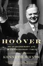 Hoover: An Extraordinary Life in Extraordinary Times