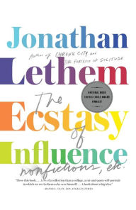 Title: The Ecstasy of Influence: Nonfictions, Etc., Author: Jonathan Lethem