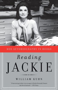 Title: Reading Jackie: Her Autobiography in Books, Author: William Kuhn