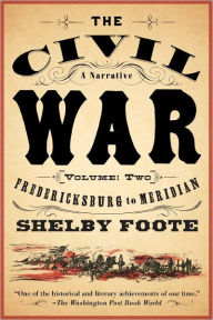 Title: The Civil War: A Narrative, Volume 2: Fredericksburg to Meridian, Author: Shelby Foote