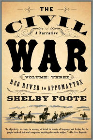 Title: The Civil War: A Narrative, Volume 3: Red River to Appomattox, Author: Shelby Foote