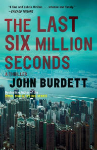 Title: The Last Six Million Seconds, Author: John Burdett
