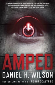Title: Amped, Author: Daniel H. Wilson