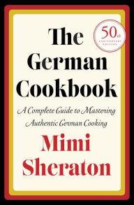 Title: The German Cookbook: A Complete Guide to Mastering Authentic German Cooking, Author: Mimi Sheraton