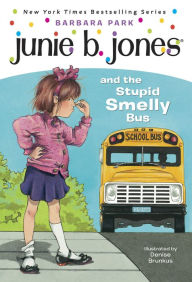 Title: Junie B. Jones and the Stupid Smelly Bus (Junie B. Jones Series #1), Author: Barbara Park