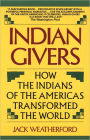 Indian Givers: How the Indians of the Americas Transformed the World