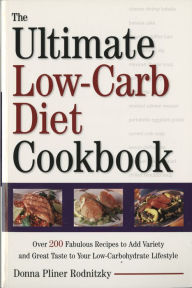Title: The Ultimate Low-Carb Diet Cookbook: Over 200 Fabulous Recipes to Add Variety and Great Taste to Your Low- Carbohydra te Lifestyle, Author: Donna Pliner Rodnitzky