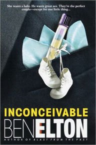 Title: Inconceivable: A Novel, Author: Ben Elton