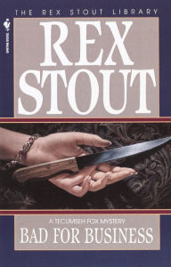 Title: Bad for Business (Tecumseh Fox Series), Author: Rex Stout