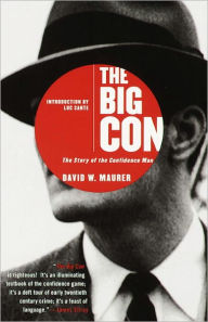 Title: The Big Con: The Story of the Confidence Man, Author: David Maurer