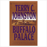 Title: Buffalo Palace: A Novel, Author: Terry C. Johnston