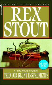 Title: Trio for Blunt Instruments (Nero Wolfe Series), Author: Rex Stout