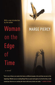 Title: Woman on the Edge of Time: A Novel, Author: Marge Piercy