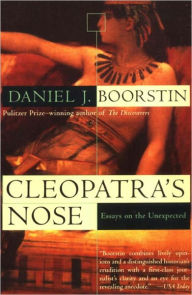 Title: Cleopatra's Nose: Essays on the Unexpected, Author: Daniel J. Boorstin