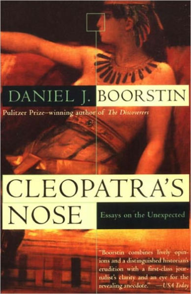 Cleopatra's Nose: Essays on the Unexpected