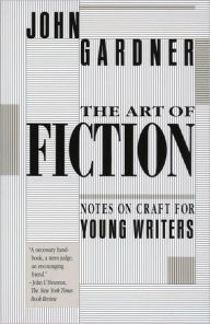 Title: The Art of Fiction: Notes on Craft for Young Writers, Author: John Gardner