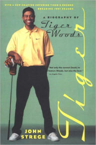 Title: Tiger: A Biography of Tiger Woods, Author: John Strege