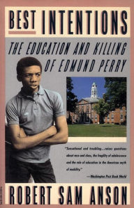 Title: Best Intentions: The Education and Killing of Edmund Perry, Author: Robert Sam Anson